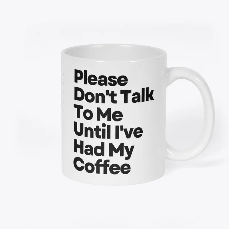 Please Dont Talk To Me Coffee Mug