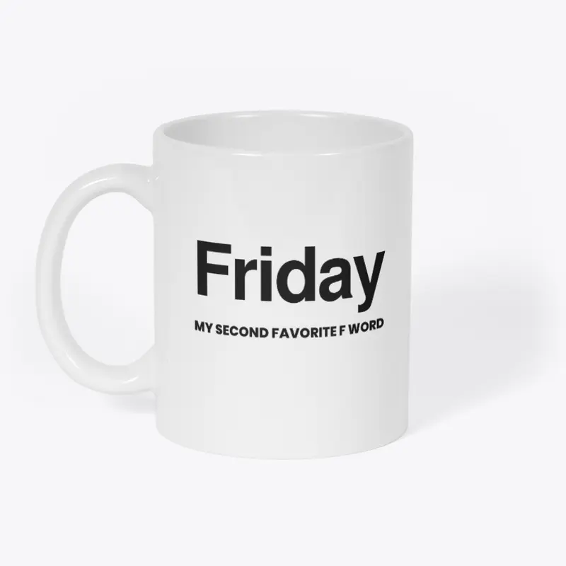 Friday My Second Favorite F Word Mug